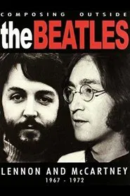 The Beatles - Composing Outside The Beatles: Lennon & McCartney 1967-1972 movie poster