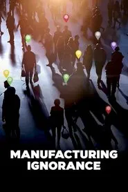 Manufacturing Ignorance movie poster