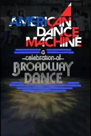 American Dance Machine Presents a Celebration of Broadway Dance movie poster