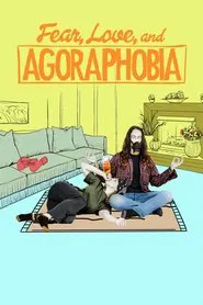 Fear, Love, and Agoraphobia movie poster