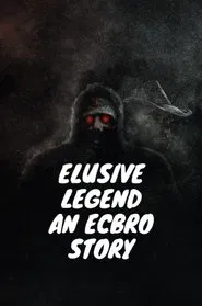 Elusive Legend An ECBRO Story movie poster