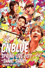 Poster do filme CNBLUE SPRING LIVE 2017 -Shake! Shake!-