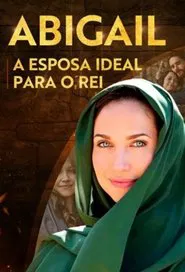 Abigail - A Esposa Ideal Para o Rei movie poster