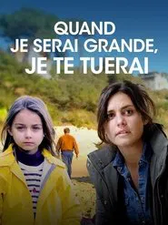 Quand je serai grande, je te tuerai tv show poster