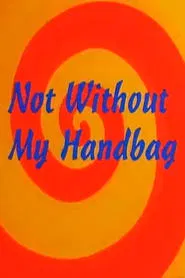Not Without My Handbag movie poster