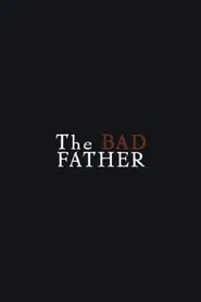 The Bad Father movie poster