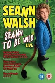 Poster do filme Seann Walsh Live 2013: Seann To Be Wild