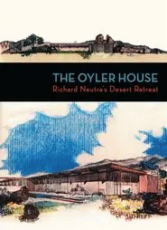 The Oyler House: Richard Neutra's Desert Retreat movie poster