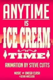 Anytime is Ice Cream Time movie poster