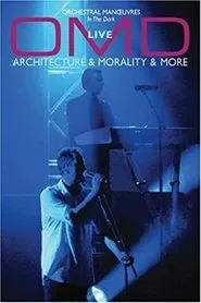 Poster do filme Orchestral Manoeuvres in the Dark - Live Architecture & Morality and More