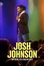 Josh Johnson: Up Here Killing Myself movie poster