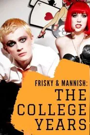 Frisky and Mannish: The College Years movie poster