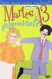 Martes y 13: ¿Digamelón? movie poster