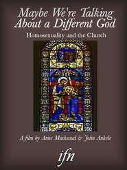 Maybe We're Talking About A Different God: Homosexuality and the Church movie poster