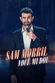 Poster do filme Sam Morril: Você Mudou