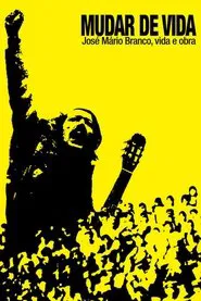 Mudar de vida: José Mário Branco, vida e obra movie poster