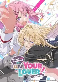 There's No Freaking Way I'll Be Your Lover! Unless… tv show poster