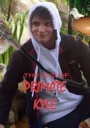 The End Of Primate Kyle movie poster