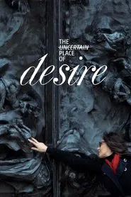 The Uncertain Place of Desire movie poster
