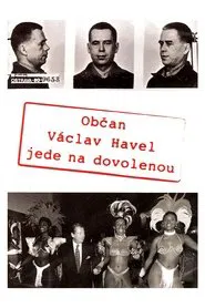 Poster do filme Citizen Vaclav Havel Goes on Vacation