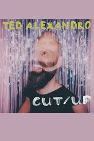Ted Alexandro: CUT/UP movie poster