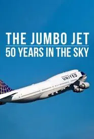 The Jumbo Jet: 50 Years in the Sky tv show poster