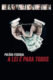 Polícia Federal: A Lei é Para Todos - Os Bastidores da Operação Lava Jato movie poster