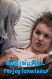 Hold mig fast. Før jeg forsvinder tv show poster