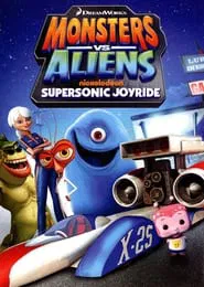 Monsters vs Aliens: Supersonic Joyride tv show poster