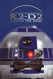 R2-D2: Beneath the Dome movie poster