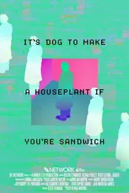 It's Dog to Make A Houseplant If You're Sandwich movie poster