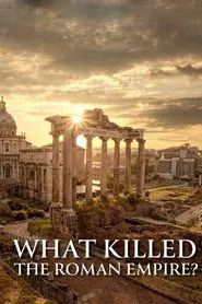 What Killed the Roman Empire? movie poster