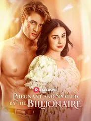 Pregnant and Spoiled by the Billionaire movie poster