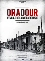 Oradour, symbole de la barbarie nazie movie poster