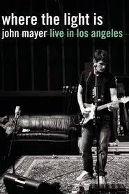 Where the Light Is: John Mayer Live in Los Angeles movie poster