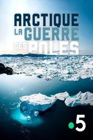 Poster do filme Arctique, la guerre des pôles