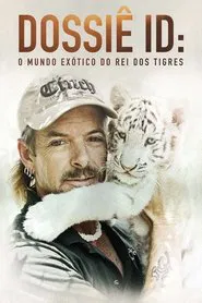 Poster da série Dossiê ID ‑ O Mundo Exótico do Rei dos Tigres