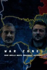 War Zone: Bear Grylls Meets President Zelenskyy movie poster
