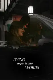 Dying To Put It Into Words movie poster