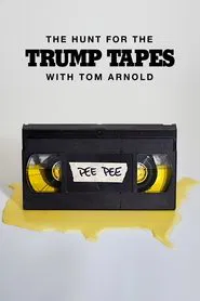 The Hunt for the Trump Tapes With Tom Arnold tv show poster