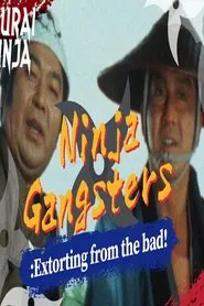 Ninja Gangsters: Extorting from the Bad! movie poster