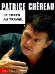 Patrice Chéreau, the body at work movie poster