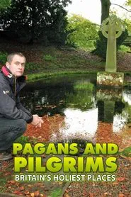 Pagans and Pilgrims: Britain's Holiest Places tv show poster