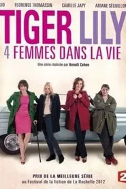 Tiger Lily, 4 femmes dans la vie tv show poster