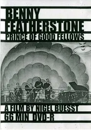 Benny Featherstone: Prince of Good Fellows movie poster