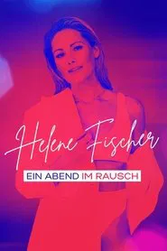 Poster do filme Helene Fischer - Ein Abend im Rausch