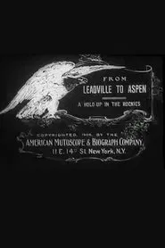 From Leadville to Aspen: A Hold-Up in the Rockies movie poster