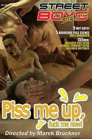 Piss Me Up, Fuck Me Now! movie poster