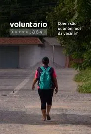 Voluntário ****1864: Quem São os Anônimos da Vacina? movie poster
