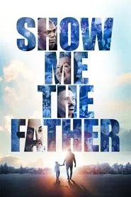 Show Me the Father movie poster